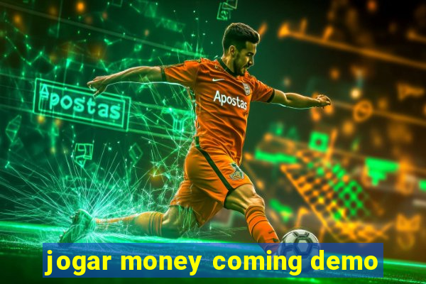 jogar money coming demo